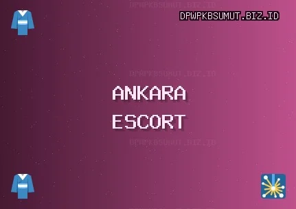 Ankara Escort: Beypazarı Escort, Pursaklar Escort, Sincan Escort